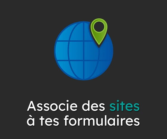 Associe des sites à tes formulaires