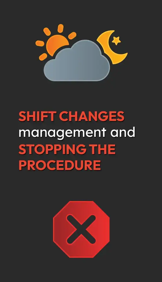 Shift changes management and stopping the procedure